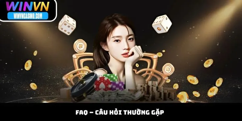 FAQ – Câu Hỏi Thường Gặp