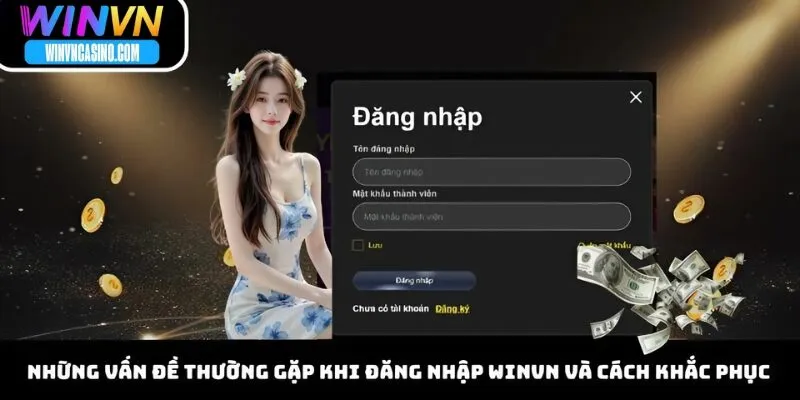 Những Vấn Đề Thường Gặp Khi Đăng Nhập WINVN và Cách Khắc Phục