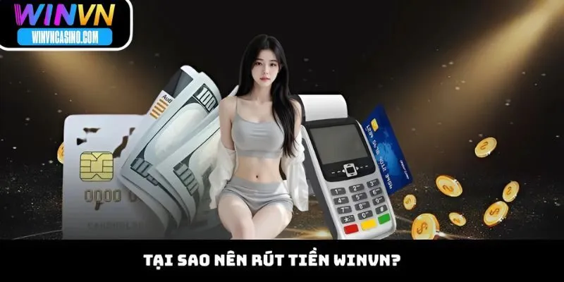 Tại Sao Nên Rút Tiền WINVN?